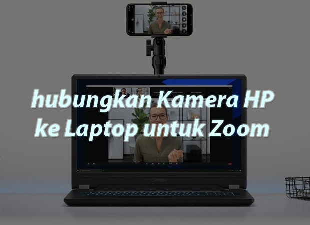 Menghubungkan Kamera HP ke Laptop Zoom
